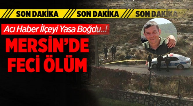 Mersin Silifke'de Feci Ölüm, Cansız Bedeni Kanlar İçinde Bulundu! Olayla İlgili Geniş Çaplı Soruşturma Başlatıldı