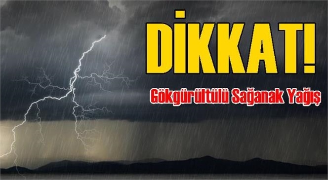 Dikkat Mersin! Meteoroloji Müdürlüğü Uyardı: Gök Gürültülü Sağanak Yağış Geliyor