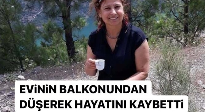 Mersin Anamur’da Yaşadığı Apartman Dairesinin Balkonundan Düşen Kadın Hayatını Kaybetti