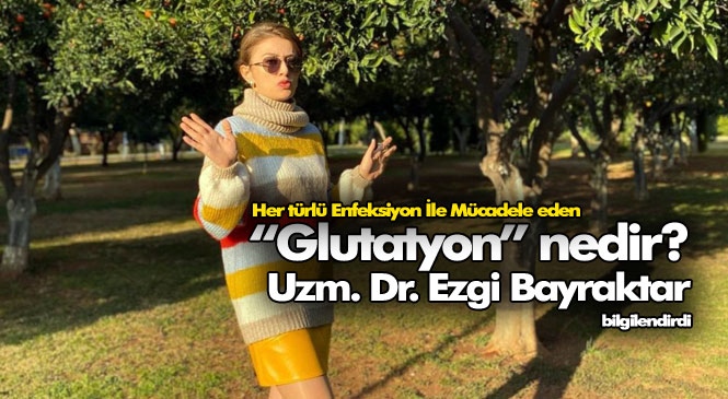 Enfeksiyon İle Mücadele Edip, Bağışıklığımızı Güçlendirecek Bir Numaralı Antioksidan Molekül "Glutatyon" Nedir? Uzm. Dr. Ezgi Bayraktar Bilgilendirdi