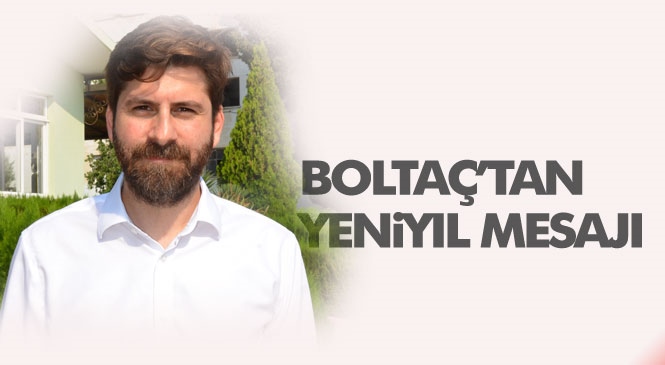 Meclis Üyesi Ali Boltaç, Yeni Yıl Mesajı Yayınladı