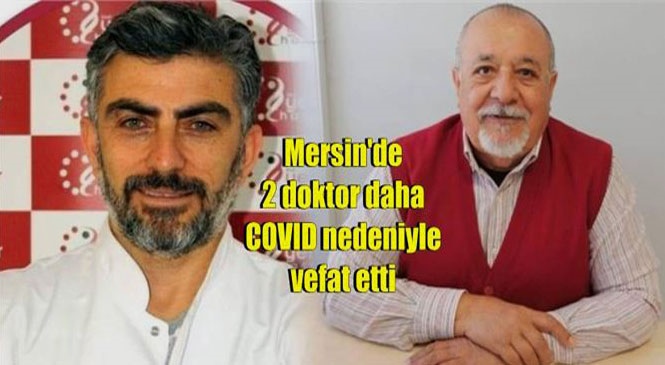 Mersin'de 2 Doktor Dr. Kemal Aslan ve Dr. Doğan Yıldırım Koronavirüsten Hayatını Kaybetti