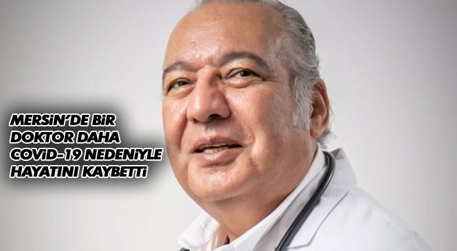 Mersin'de Uzman Dr. Soyer Şimşek Koronavirüs Kurbanı Oldu! 15 Aralık'ta Tedavi Altına Alınmıştı