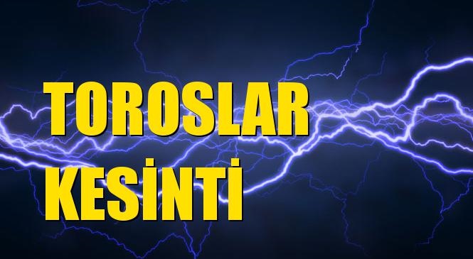 Toroslar Elektrik Kesintisi 07 Ocak Perşembe