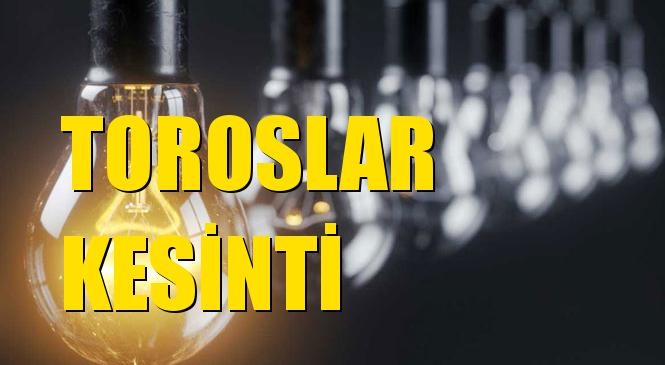 Toroslar Elektrik Kesintisi 27 Ocak Çarşamba