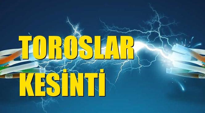 Toroslar Elektrik Kesintisi 29 Ocak Cuma