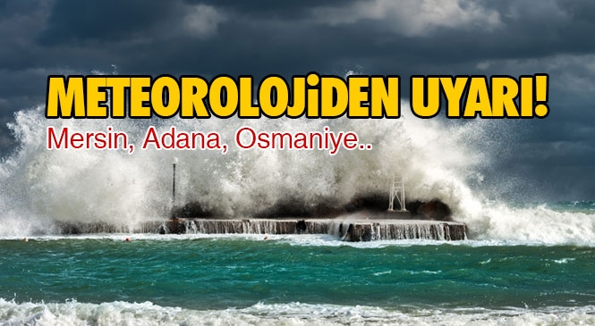 Doğu Akdeniz'de Beklenen Kuvvetli Yağışlara Dikkat!