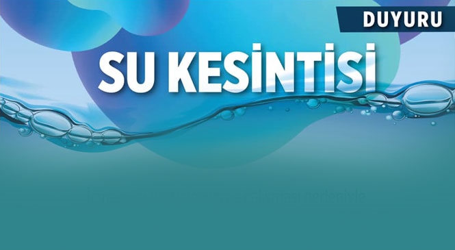 Mersin'de 12 Saat Sürecek Su Kesintisi Başladı