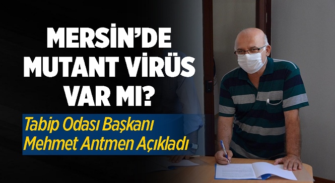 Mersin Tabip Odası Başkanı Mehmet Antmen'den Önemli Açıklamalar