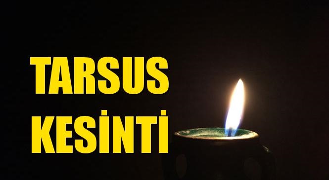 Tarsus Elektrik Kesintisi 01 Mart Pazartesi