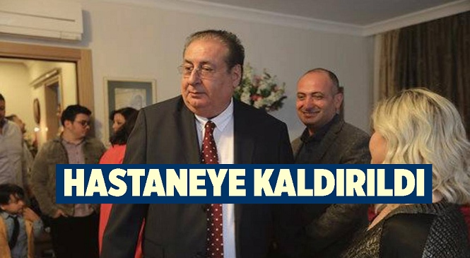 Mersin Büyükşehir Belediyesi Eski Başkanlarından Macit Özcan Hastaneye Kaldırıldı