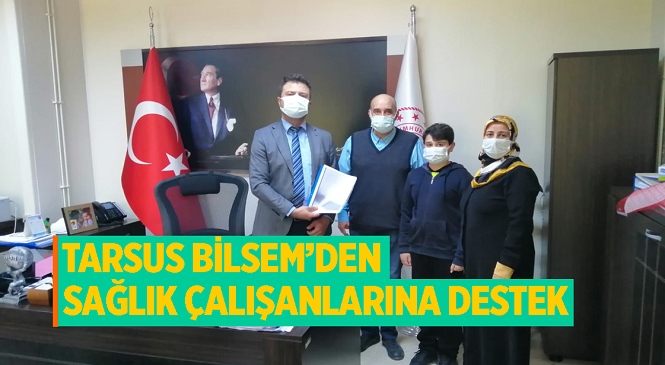 Tarsus BİLSEM'den Sağlık Çalışanlarına Anlamlı Destek