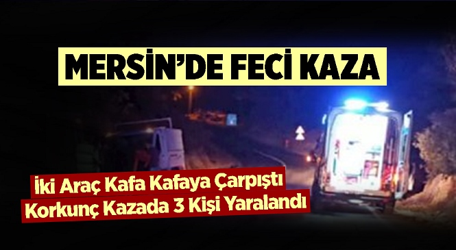 Mersin'in Erdemli İlçesi Koyuncu Mahallesi Çevt Tepesi Mevkiindeki Trafik Kazasında 3 Kişi Yaralandı