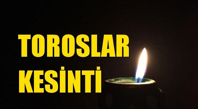 Toroslar Elektrik Kesintisi 15 Mart Pazartesi