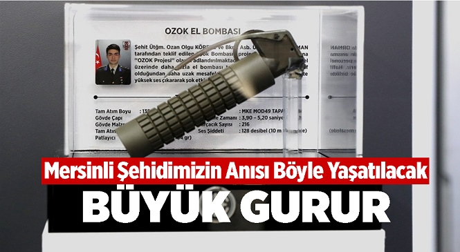 2017 Yılında Şehit Düşen Mersinli Üsteğmen Ozan Olgu Köreke'nin Projesi Hayata Geçirildi, 'OZOK'un Üretimi Gerçekleştirildi