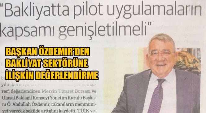 Mersin Ticaret Borası Başkanı Özdemir; "Bakliyatta Pilot Uygulamaların Kapsamı Genişletilmeli"