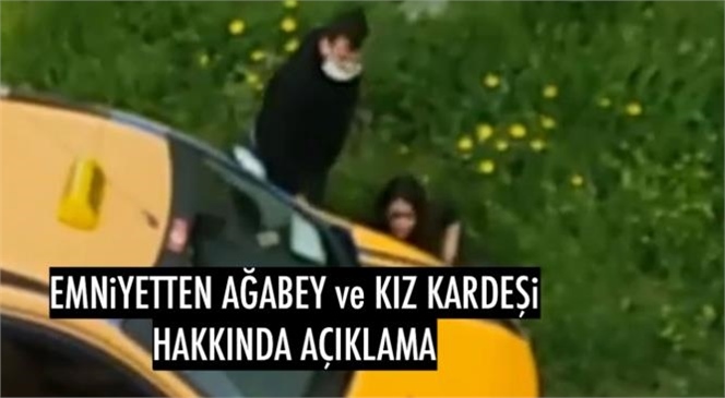 Mersin’de Taksici Ağabey ve Kız Kardeşinin Arasında Yaşanan Tartışma Görüntüsüne Emniyet Açıklama Geldi