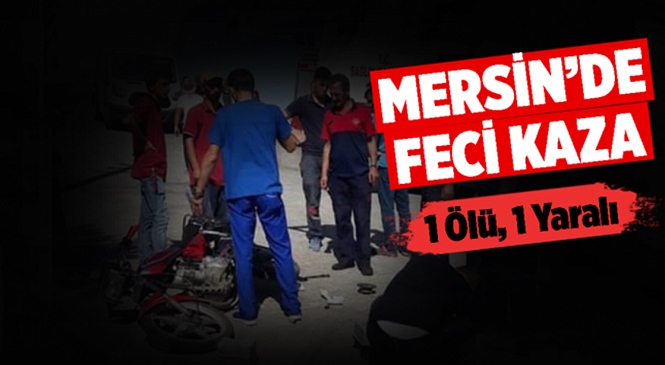 Mersin'de Bozuk Yolda Kontrolden Çıkan Motosikletler Kafa Kafaya Çarpıştı: 1 Ölü, 1 Ağır Yaralı
