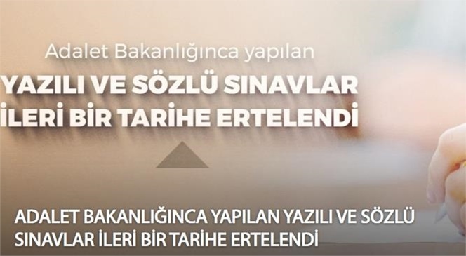 Adalet Bakanlığınca Yapılan Sınavların Ertelenmesine Dair Duyuru