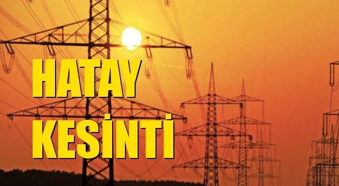 Hatay Elektrik Kesintisi 01 Mayıs Cumartesi