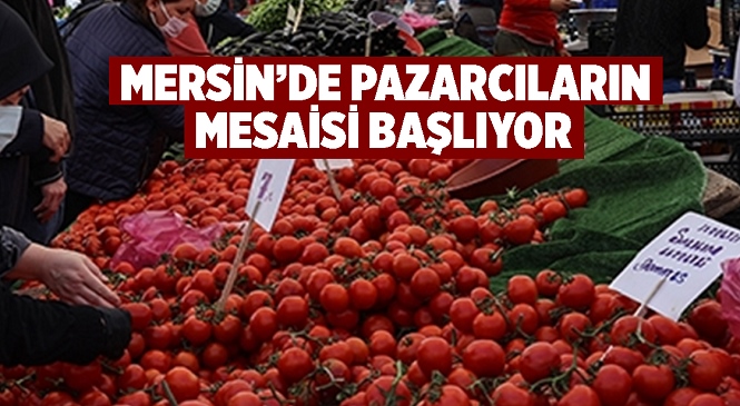 Mersin’de Semt Pazarları Normal Mesaisine 17 Mayıs Pazartesi Günü Başlıyor