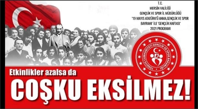 19 Mayıs Atatürk’ü Anma, Gençlik ve Spor Bayramı Mersin’de Coşkuyla Kutlanacak