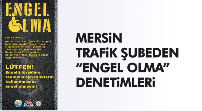 Trafik Şube Müdürlüğünden Farkındalık Çalışması "Engel Olma"