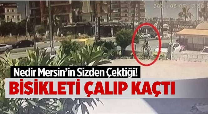 Mersin'de Pes Dedirten Bisiklet Hırsızlığı Güvenlik Kamerasına Yansıdı