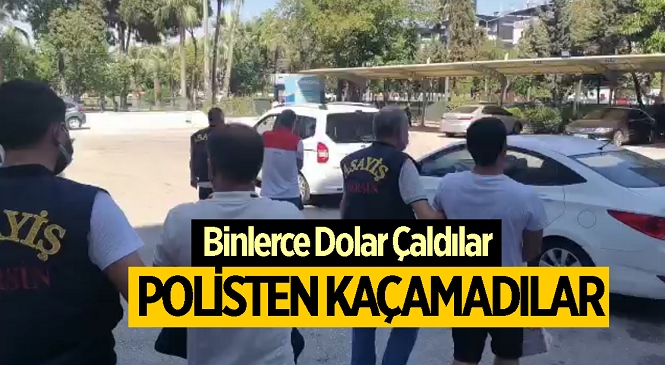 Mersin’de Otomobil İçinden Binlerce Dolar Çaldılar! Zanlılar Polisin Sıkı Takibi Sonrası Yakalandı