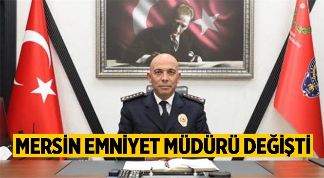 Mersin İl Emniyet Müdürü Mehmet Şahne, İzmir Emniyet Müdürlüğüne Atandı! Yeni Müdür Mehmet Aslan Oldu
