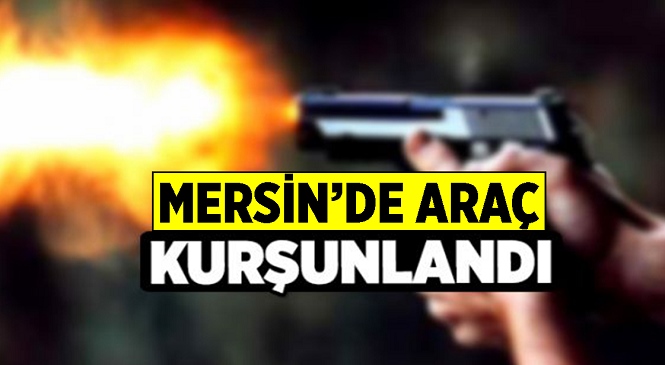 Gece Saatlerinde Park Halindeki Araca Ateş Açıldı! Tarsus Polisi Çalışma Başlattı