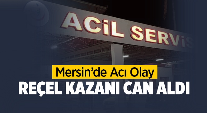 Mersin’in Çamlıyayla İlçesinde Acı Olay! Üzerine Reçel Kazanı Devrilen Kadın Hayatını Kaybetti