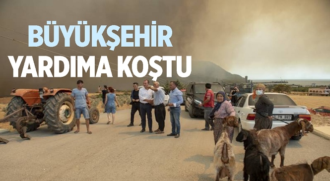 Mersin Büyükşehir Belediyesi Yangın Bölgesindeki Vatandaşların Yardımına Koştu