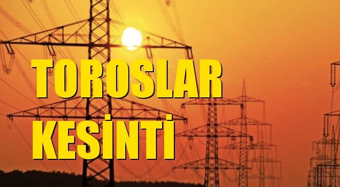 Toroslar Elektrik Kesintisi 16 Ağustos Pazartesi