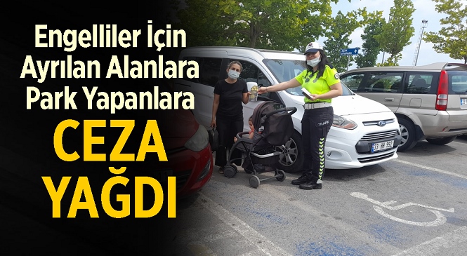 Mersin’de Engelliler İçin Ayrılmış Alanlara Park Yapanlara Ceza Yağdı