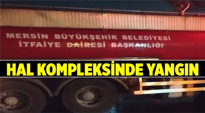 Mersin’in Tarsus İlçesinde Bulunan Yaş Sebze Ve Meyve Hal Kompleksinin Ardiyeler Bölümündeki Bir İşyerinde Yangın