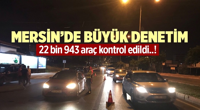 Mersin Emniyetinden Kapsamlı Denetim! İl Genelinde 22 Bin 943 Araç Kontrol Edildi, 2 Milyon TL’nin Üzerinde Para Cezası Uygulandı