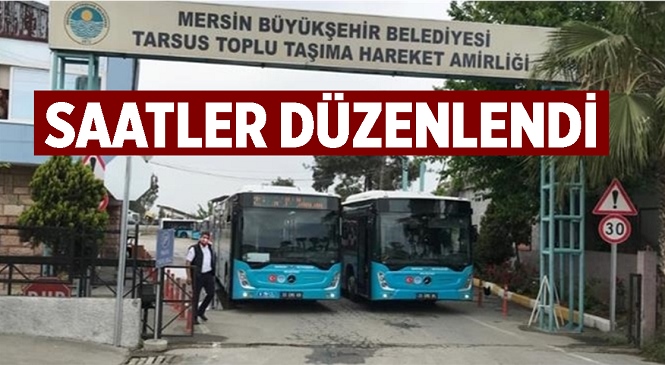 Büyükşehir Toplu Taşıma Araçlarının Tarsus’taki Çalışma Saatlerine Yeni Düzenleme