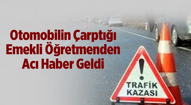 Mersin’de Otomobilin Çarptığı Emekli Öğretmen Hayatını Kaybetti