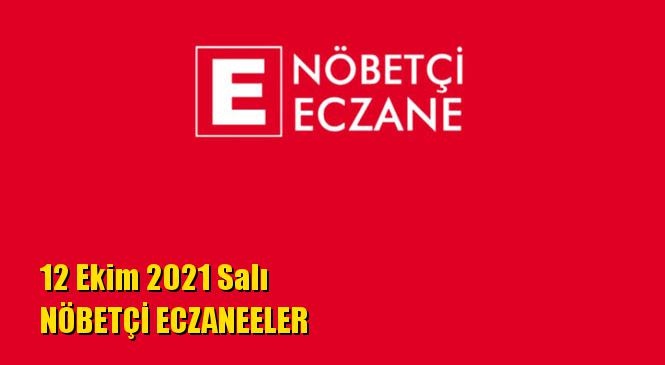 Mersin Nöbetçi Eczaneler 12 Ekim 2021 Salı