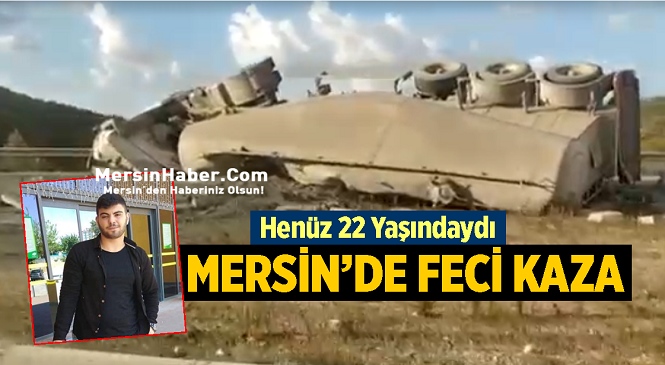 Mersin’in Gülnar İlçesinde Feci Kaza! Silobas Olarak Tabir Edilen Beton Taşıma Tırının Sürücüsü Hayatını Kaybetti