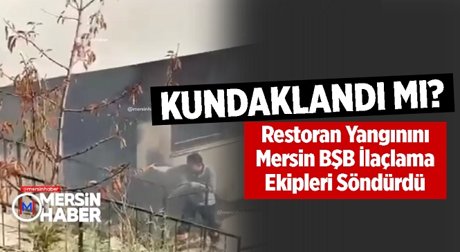 Mersin’in Toroslar İlçesindeki Restoran Yangınına Büyükşehir İlaçlama Ekipleri Müdahale Etti! Yangının Kundaklama Sonrası Çıktığı İddiası da Var…