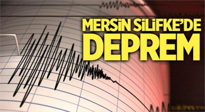 Mersin’in Silifke İlçesinde Deprem! Sarsıntı Çevre İlçelerde de Hissedildi