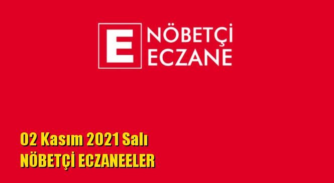 Mersin Nöbetçi Eczaneler 02 Kasım 2021 Salı