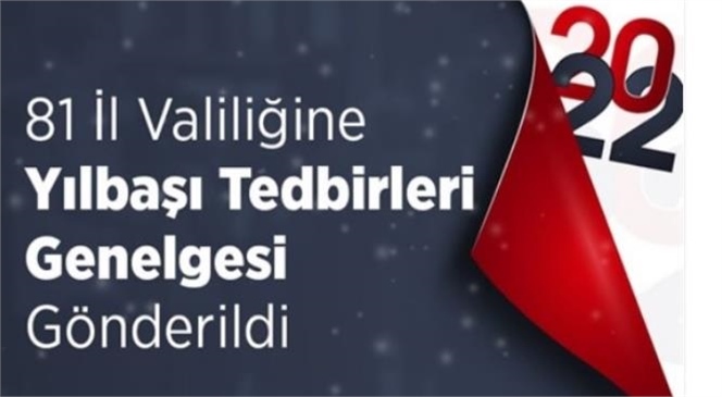 81 İl Valiliğine Yılbaşı Tedbirleri Genelgesi Gönderildi