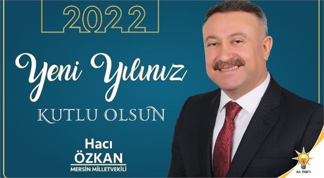 Mersin Milletvekilli Hacı Özkan Yeni Yılı Yayımladığı Mesajla Kutladı