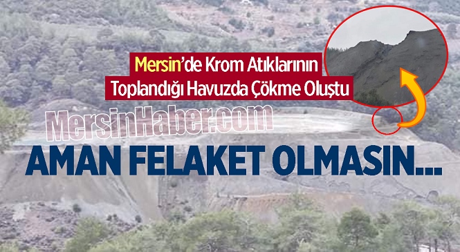 Mersin'deki Krom Madeninde Korkutan Olay, Atık Havuzunda Çökme!