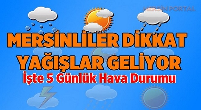 Meteoroloji’den Uyarı Geldi! Yağışlı Hava Etkisini Gösterecek, Mersin’e Sarı Kodlu Uyarı Var…