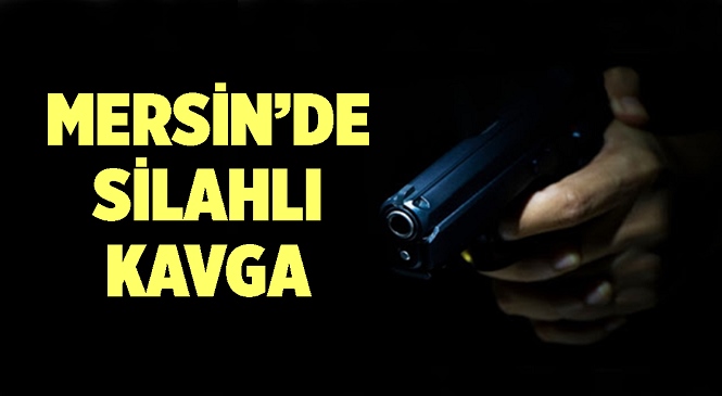 Mersin'in Bozyazı İlçesinde Çıkan Kavgada Silah Kullanıldı! Kurşunlara Hedef Olan Bir Kişi Hayatını Kaybetti