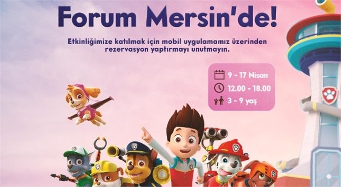 Paw Patrol’un Patili Kahramanları Forum Mersin’de!